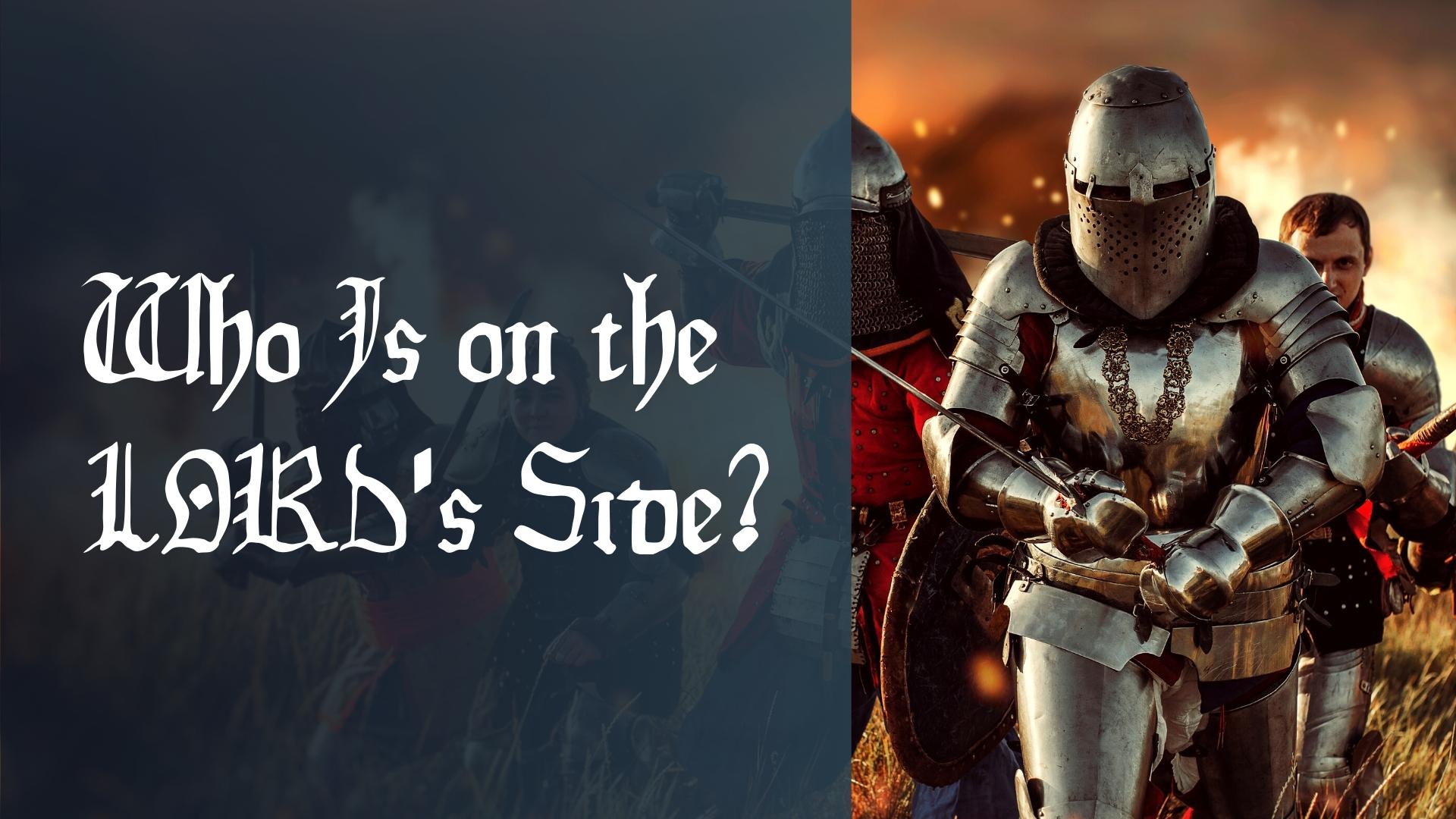 Who is on the LORD's side? Question and image of armored medieval soldier carrying a sword